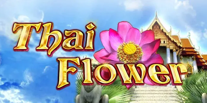 Thai Flower - Gabungkan Ketenangan Dan Kemenangan Dalam Setiap Putaran Slot!