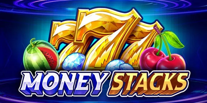 Money Stacks - Mengungkap Rahasia Jackpot Progresif Yang Menggiurkan