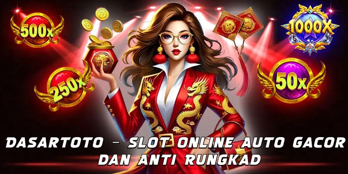 Dasartoto – Slot Online Auto Gacor dan Anti Rungkad