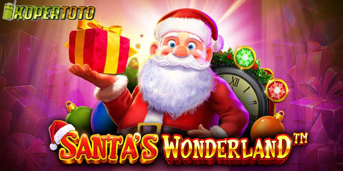 KOPERTOTO - Cara Mudah Mendapatkan Jackpot Slot Santa’s Wonderland