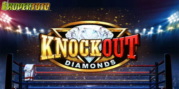 KOPERTOTO - Rahasia Jitu Mendapatkan Jackpot Slot Knockout Diamonds
