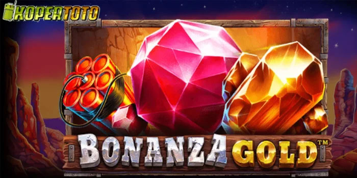 KOPERTOTO - Strategi Mudah Mendapatkan Jackpot Slot Bonanza Gold