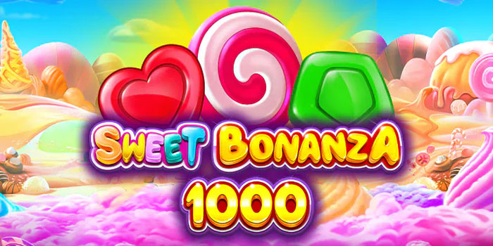 Bocoran Pola Slot Sweet Bonanza 1000 Bikin JP Meledak