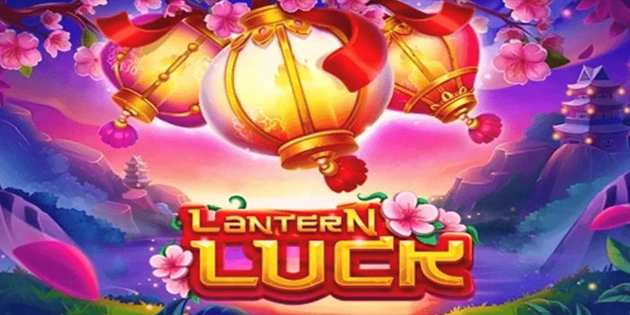 Langkah Mudah Menang Besar Slot Lucky Lantern