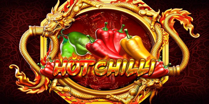 Slot Hot Chilli Gacor yang Sering Memberi Menang Besar