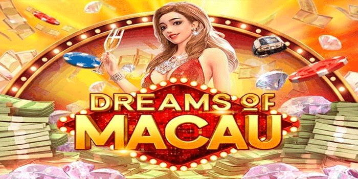 Strategi Raih Kemenangan Optimal di Slot Dreams Of Macau